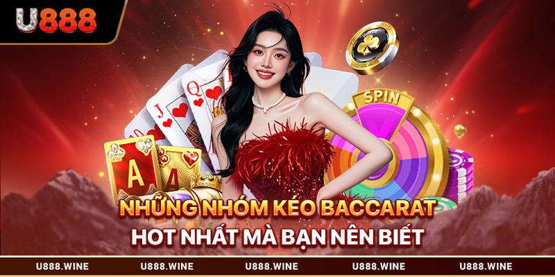 Nhóm Kéo Baccarat - Giới Thiệu Cách Nhận Biết Chuẩn Xác Những nhóm kéo baccarat hot nhất mà bạn nên biết